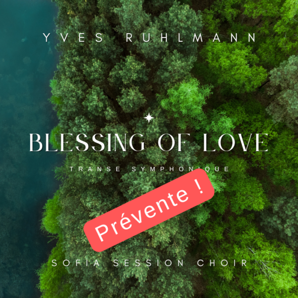 Blessing of love - Transe symphonique - yves ruhlmann